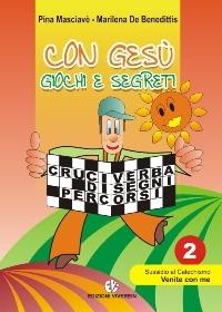 Con Gesù giochi e segreti. Vol. 2: Sussidio al catechismo «Venite con me» - Giuseppina Masciavè,Marilena De Benedittis - copertina