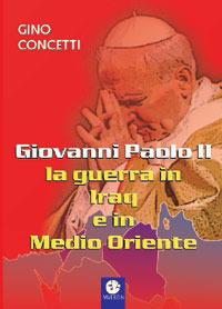 Giovanni Paolo II: la guerra in Iraq e in Medio Oriente - Gino Concetti - copertina