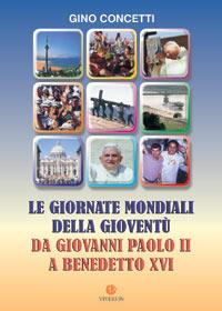 Le giornate mondiali della gioventù. Da Giovanni Paolo II a Benedetto XVI - Gino Concetti - copertina