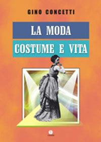 La moda. Costume e vita - Gino Concetti - copertina