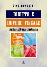 Diritto e dovere fiscale nella cultura cristiana - Gino Concetti - copertina