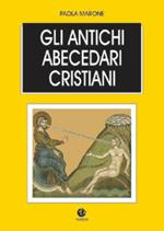 Gli antichi abecedari cristiani. Testo latino e greco a fronte