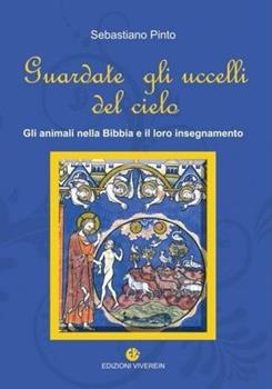 Libro Guardate gli uccelli del cielo Sebastiano Pinto