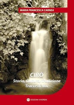 Libro Cirò. Storia, cultura, tradizione, tracce di noi Maria Francesca Carnea