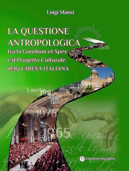 La questione antropologica tra la «Gaudium et spes» e il progetto culturale della Chiesa italiana - Luigi Mansi - copertina