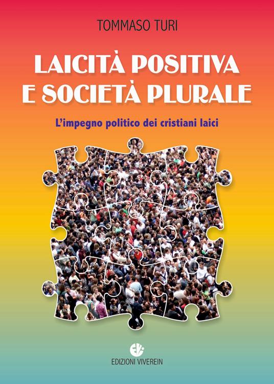 Laicità positiva e società plurale. L'impegno politico dei cristiani laici - Tommaso Turi - copertina
