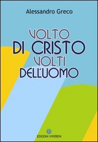 Volto di Cristo volti dell'uomo - Alessandro Greco - copertina