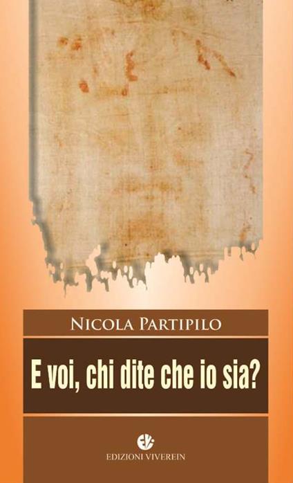 E voi chi dite che io sia? Ediz. illustrata - Nicola Partipilo - copertina