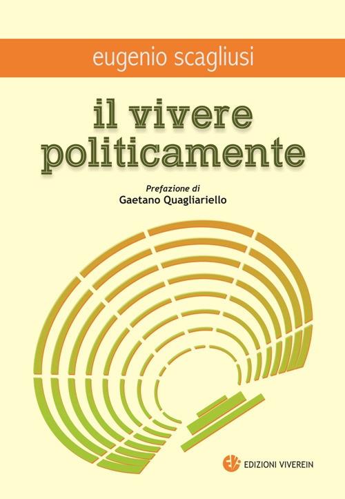 Il vivere politicamente - Eugenio Scagliusi - copertina