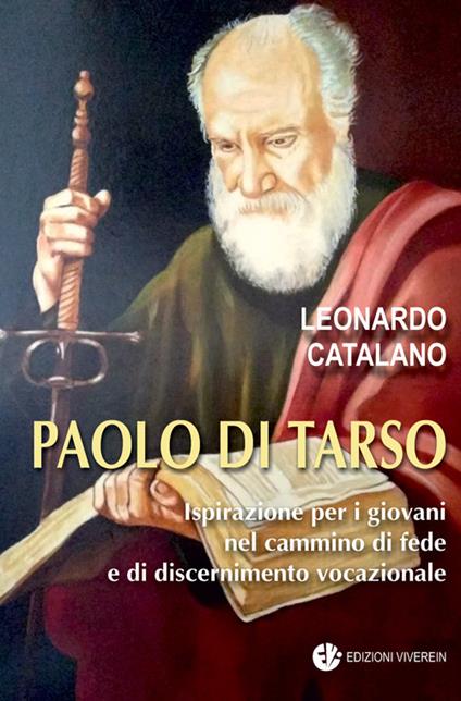 Paolo di Tarso. Ispirazione per i giovani nel cammino di fede e di discernimento vocazionale - Leonardo Catalano - copertina