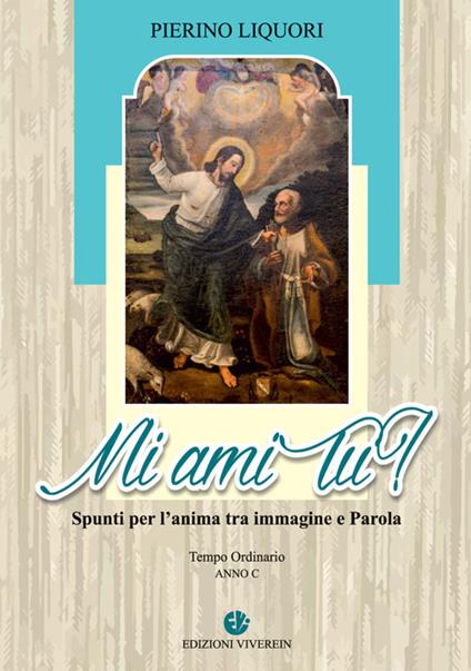 Mi ami tu? Spunti per l'anima tra immagine e Parola. Anno C. Ediz. illustrata - Pierino Liquori - copertina