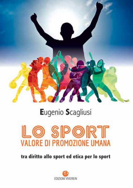 Lo sport valore di promozione umana. Tra diritto allo sport ed etica per lo sport - Eugenio Scagliusi - copertina