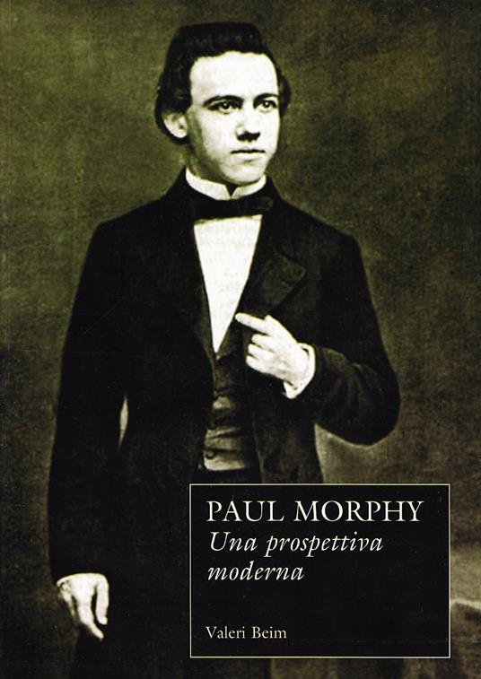 Paul Morphy. Una prospettiva moderna - Valeri Beim - copertina