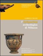 L' antiquarium archeologico di Milazzo. Guida all'esposizione