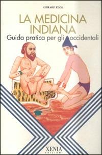 La medicina indiana. Guida pratica per gli occidentali - Gerard Edde - copertina