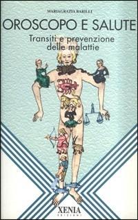 Oroscopo e salute. Transiti e prevenzione delle malattie - M. Grazia Barilli - copertina