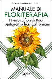 Manuale di floriterapia. I trentotto fiori di Bach e i ventiquattro fiori californiani - M. Margaretha Mijnlieff - copertina