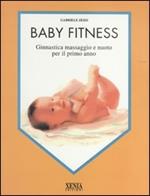 Baby fitness. Ginnastica, massaggio e nuoto per il primo anno