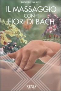 Il massaggio con i fiori di Bach - Daniele Lo Rito - copertina