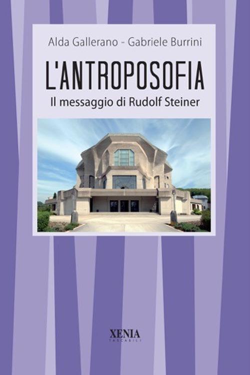 L' antroposofia. Il messaggio di Steiner - Alda Gallerano,Gabriele Burrini - copertina