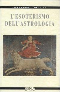 L'esoterismo dell'astrologia - Alexandre Volguine - copertina