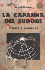 La capanna del sudore. Storia e leggende