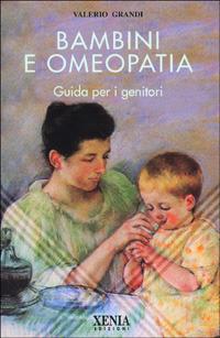 Bambini e omeopatia. Guida per i genitori - Valerio Grandi - copertina