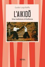 L'aikido. Una tradizione di bellezza