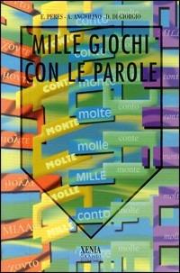 Mille giochi con le parole - Ennio Peres,Andrea Angiolino,Domenico Di Giorgio - copertina