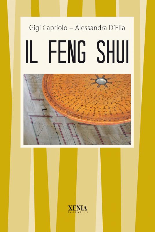Il feng shui - Gigi Capriolo,Alessandra D'Elia - copertina