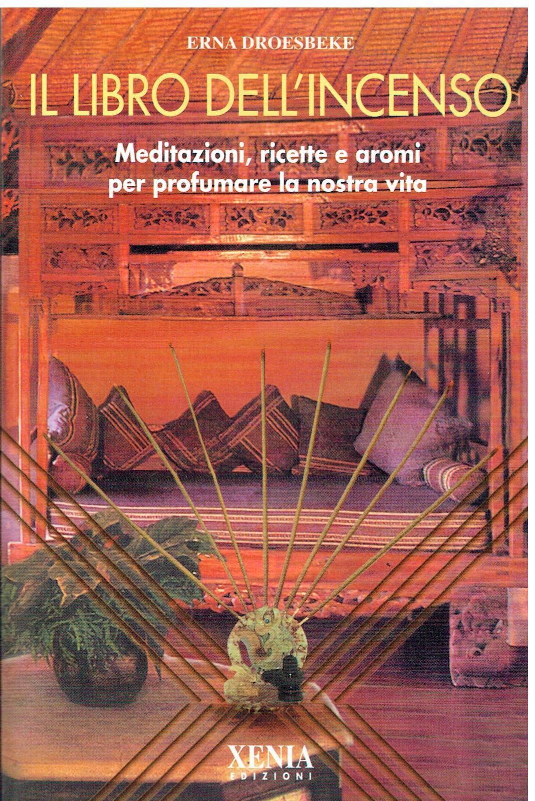 Il libro dell'incenso. Meditazioni, ricette e aromi per profumare la nostra vita