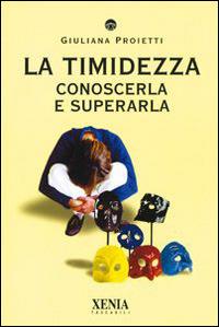 La timidezza. Conoscerla e superarla - Giuliana Proietti - copertina