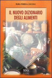 Il nuovo dizionario degli alimenti - M. Fiorella Coccolo - copertina
