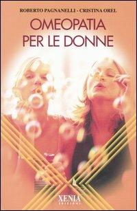 Omeopatia per le donne - Roberto Pagnanelli,Cristina Orel - copertina