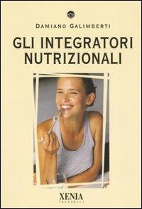 Gli integratori nutrizionali - Damiano Galimberti - copertina