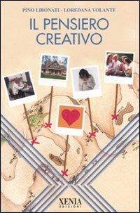 Il pensiero creativo - Pino Libonati,Loredana Volante - copertina
