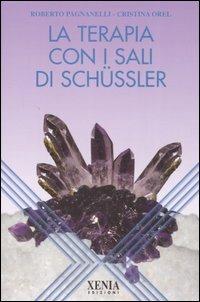 La terapia con i sali di Schüssler - Roberto Pagnanelli,Cristina Orel - copertina