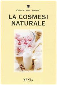 La cosmesi naturale - Cristiana Monti - copertina