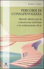 Percorsi di consapevolezza. Metodi olistici per la conoscenza interiore e la realizzazione di sé