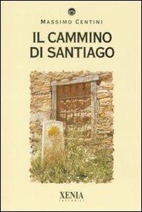 Il cammino di Santiago - Massimo Centini - copertina