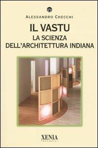 Il vastu. La scienza dell'architettura indiana - Alessandro Checchi - copertina