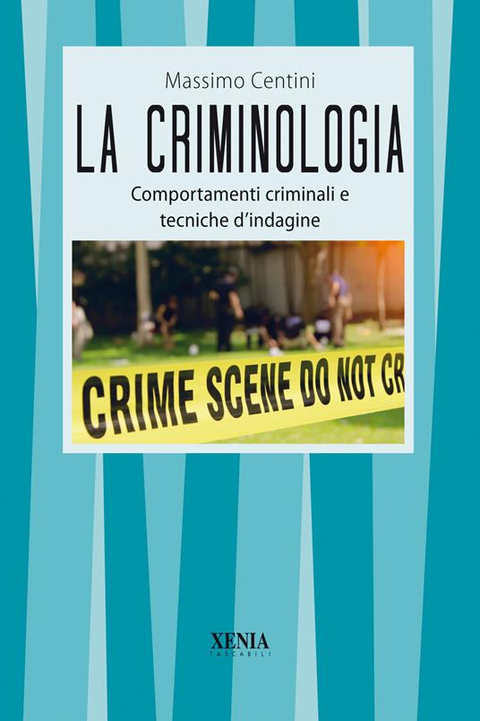 La criminologia. Comportamenti criminali e tecniche d'indagine - Massimo Centini - copertina
