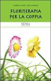 Floriterapia per la coppia - Martin J. Scott,Gael Mariani - copertina