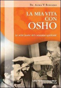 La mia vita con Osho. Le sette porte del cammino spirituale - Azima V. Rosciano - copertina