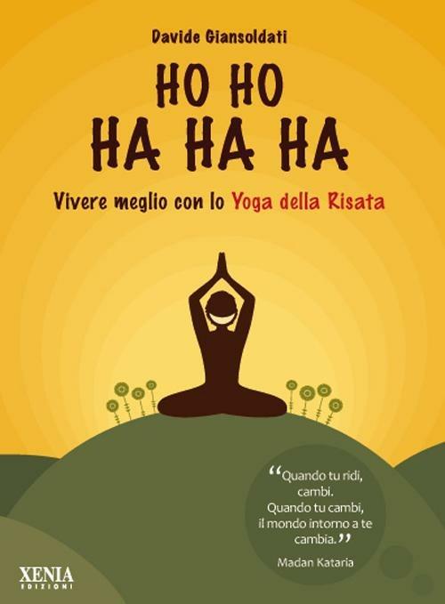 Ho ho ha ha ha. Vivere meglio con lo yoga della risata - Davide Giansoldati - copertina