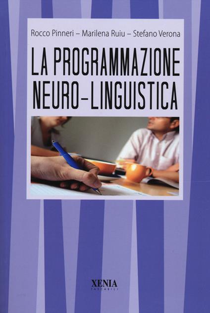 La programmazione neuro-linguistica - Rocco Pinneri,Marilena Ruiu,Stefano Verona - copertina