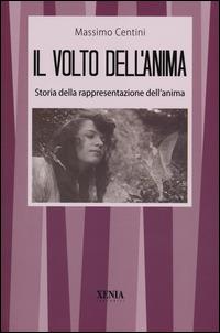 Il volto dell'anima. Storia della rappresentazione dell'anima - Massimo Centini - copertina