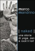 Naked. Una storia di yoga, zen e rock'n'roll