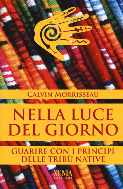 Nella luce del giorno. Un approccio tribale alla guarigione - Calvin Morrisseau - copertina