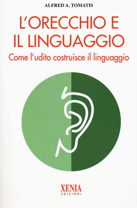 L' orecchio e il linguaggio - Alfred A. Tomatis - copertina